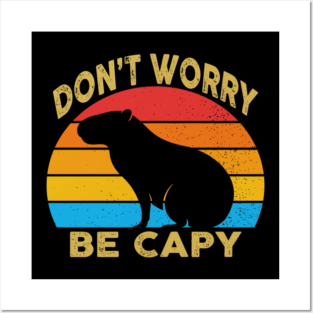 Capybara Don't Worry Wall Art by raeex